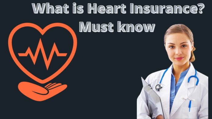 What is Heart Insurance? Must know