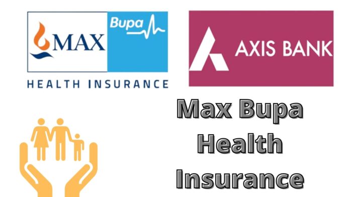 Why Max Bupa enters into a partnership with Axis Bank to offer comprehensive Health Insurance