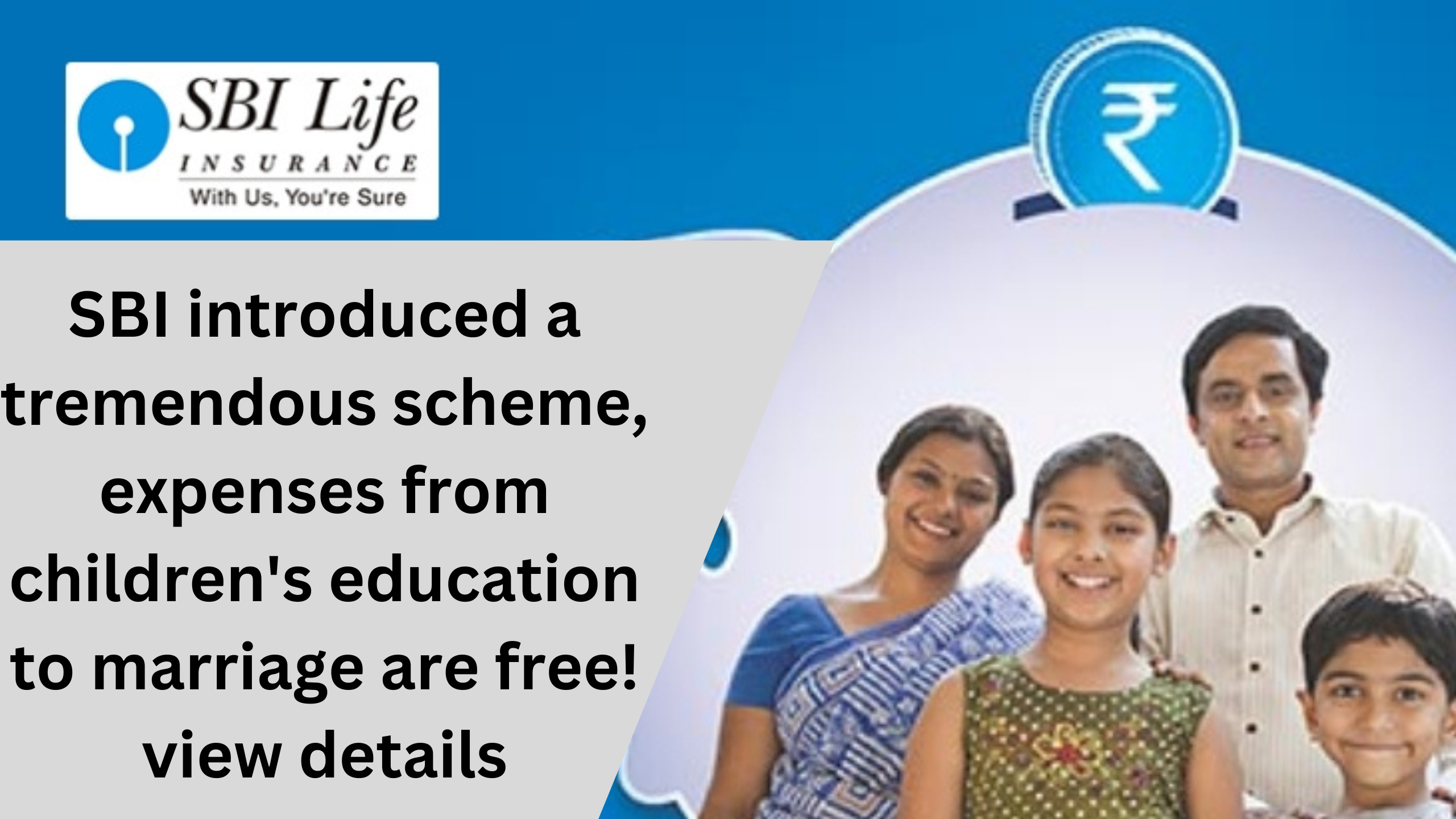 SBI Life Insurance Scheme: SBI introduced a Tremendous Scheme, Expenses From Children's Education to Marriage are Free! View Details SBI Life Insurance Scheme: SBI introduced a Tremendous Scheme, Expenses From Children's Education to Marriage are Free! View Details