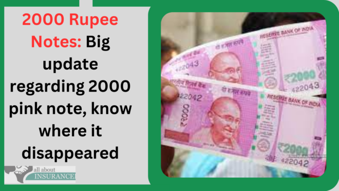 2000 Rupee Notes: Big update regarding 2000 pink note, know where it disappeared