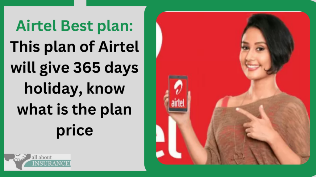 Airtel Best plan This plan of Airtel will give 365 days holiday, know