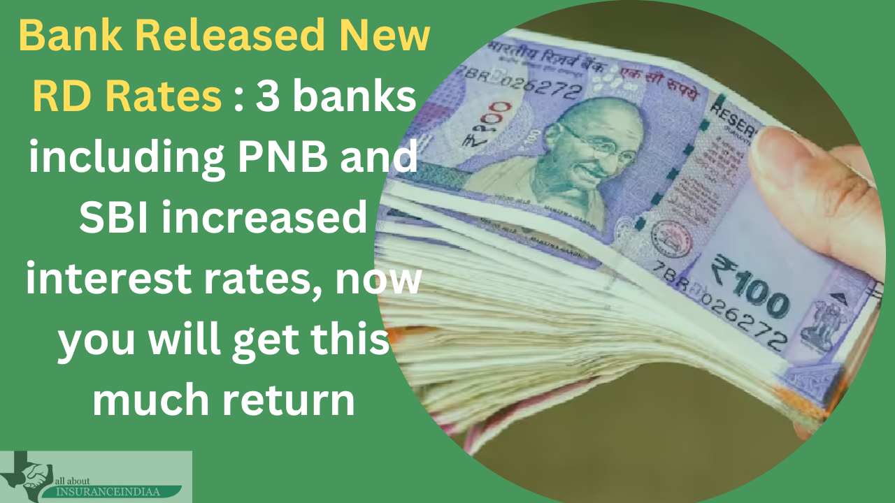 Bank Released New RD Rates : 3 banks including PNB and SBI increased interest rates, now you will get this much return Bank Released New RD Rates : 3 banks including PNB and SBI increased interest rates, now you will get this much return