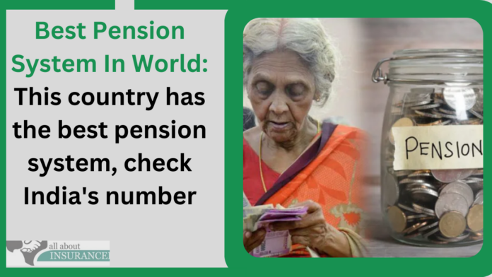 Best Pension System In World: This country has the best pension system, check India's number
