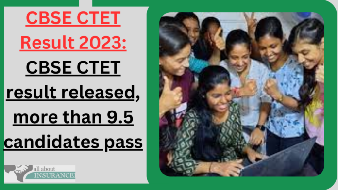 CBSE CTET Result 2023: CBSE CTET result released, more than 9.5 candidates pass