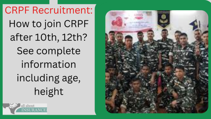 CRPF Recruitment: How to join CRPF after 10th, 12th? See complete information including age, height