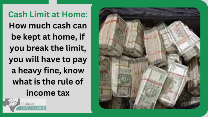 Cash Limit at Home: How much cash can be kept at home, if you break the limit, you will have to pay a heavy fine, know what is the rule of income tax