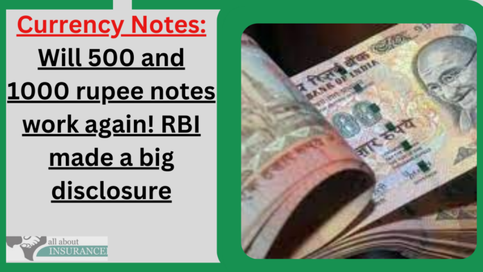 Currency Notes: Will 500 and 1000 rupee notes work again! RBI made a big disclosure