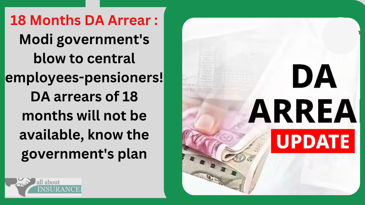 18 Months DA Arrear : Modi government's blow to central employees-pensioners! DA arrears of 18 months will not be available, know the government's plan 18 Months DA Arrear : Modi government's blow to central employees-pensioners! DA arrears of 18 months will not be available, know the government's plan
