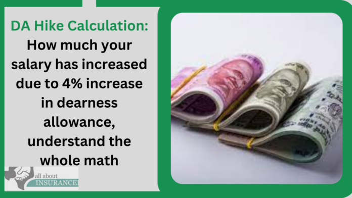 DA Hike Calculation: How much your salary has increased due to 4% increase in dearness allowance, understand the whole math