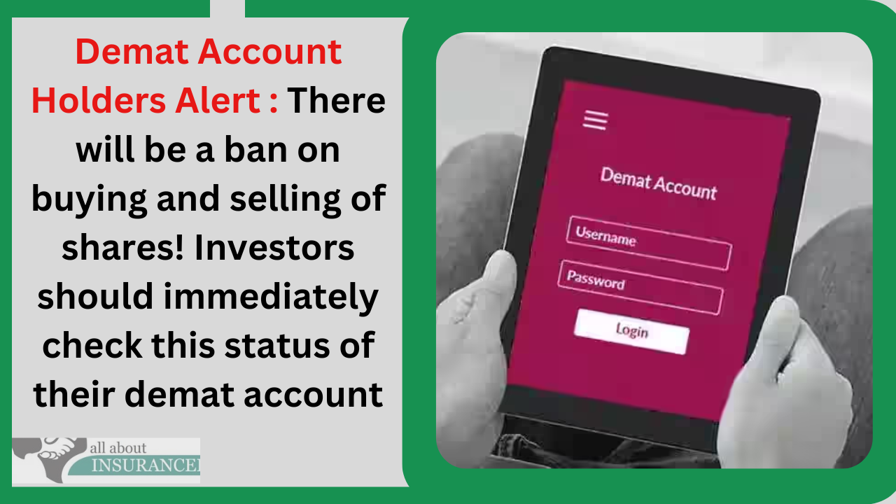 Demat Account Holders Alert : There will be a ban on buying and selling of shares! Investors should immediately check this status of their demat account Demat Account Holders Alert : There will be a ban on buying and selling of shares! Investors should immediately check this status of their demat account
