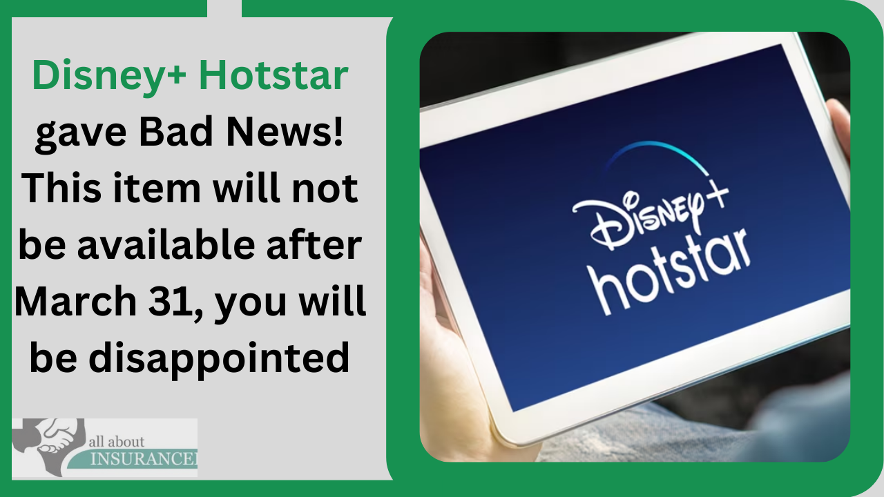 Disney+ Hotstar gave Bad News! This item will not be available after March 31, you will be disappointed Disney+ Hotstar gave Bad News! This item will not be available after March 31, you will be disappointed
