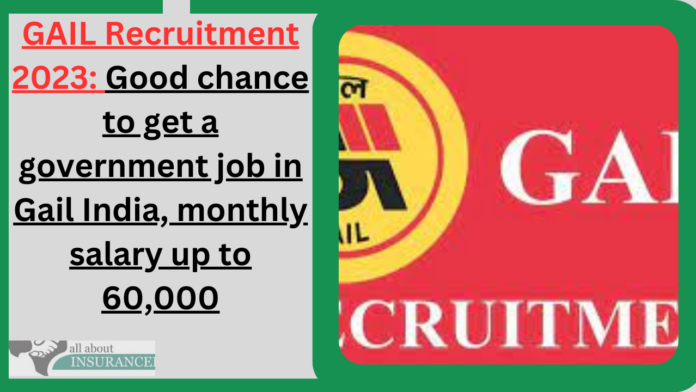 GAIL Recruitment 2023: Good chance to get a government job in Gail India, monthly salary up to 60,000
