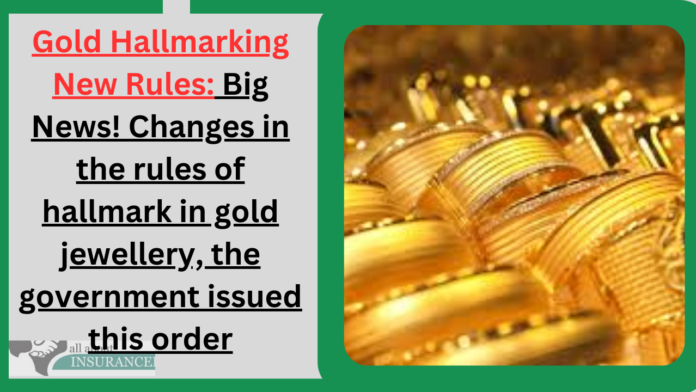 Gold Hallmarking New Rules: Big News! Changes in the rules of hallmark in gold jewellery, the government issued this order