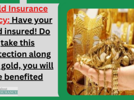 Gold Insurance Policy: Have your gold insured! Do take this protection along with gold, you will be benefited