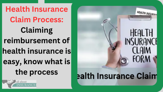 Health Insurance Claim Process: Claiming reimbursement of health insurance is easy, know what is the process