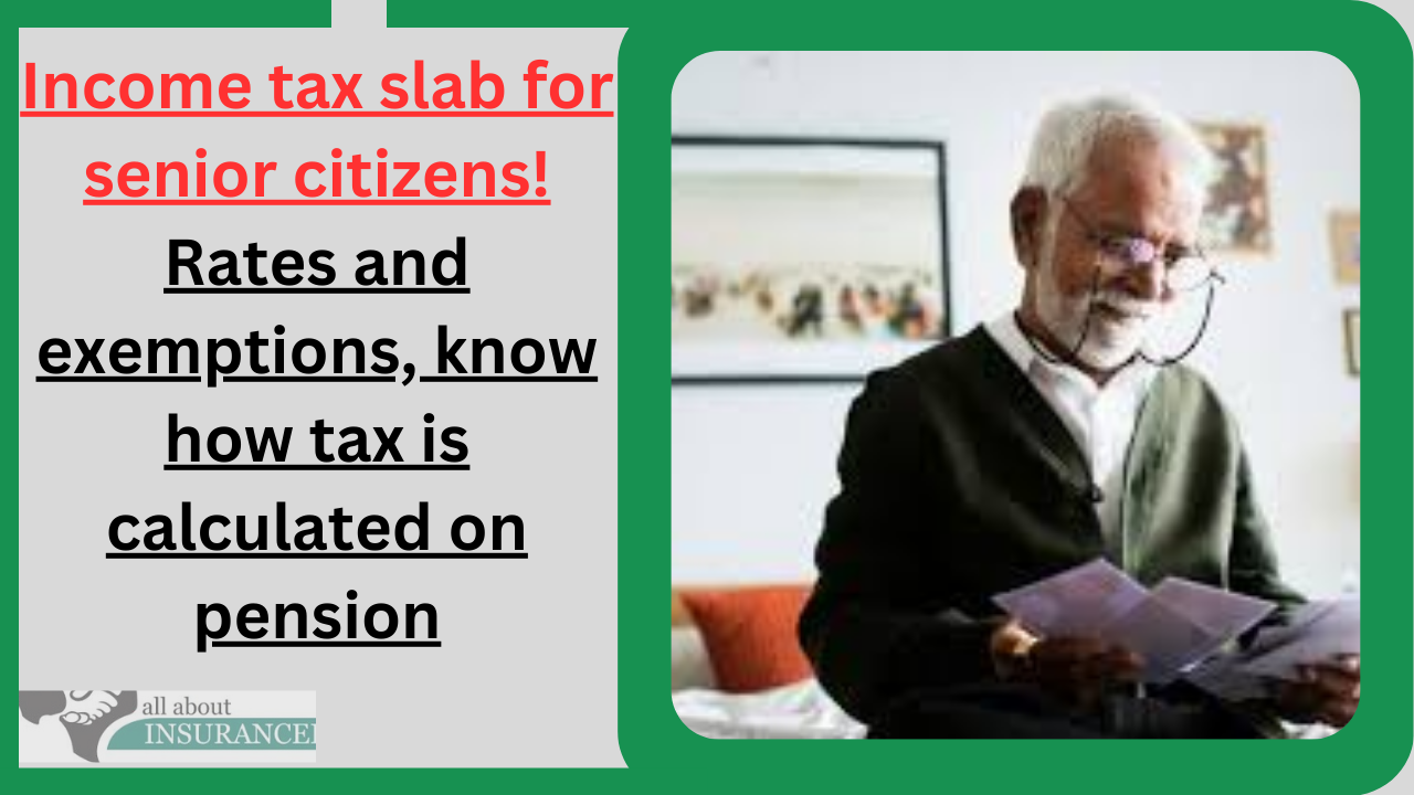 tax slab for senior citizens! Rates and exemptions, know how tax