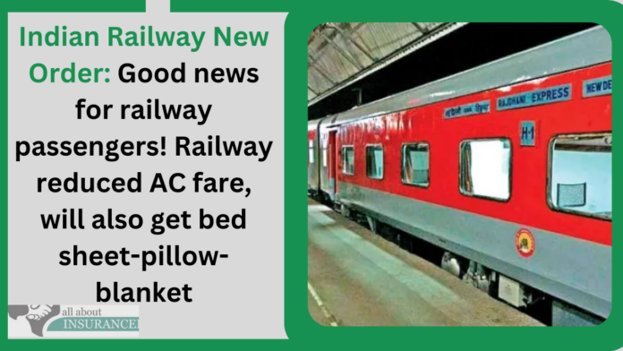 Indian Railway New Order: Good news for railway passengers! Railway reduced AC fare, will also get bed sheet-pillow-blanket