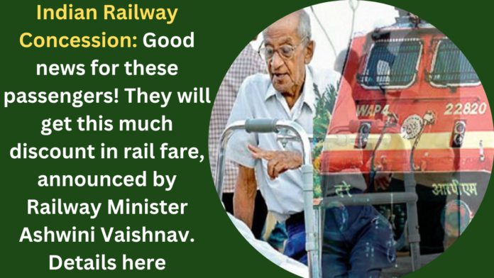 Indian Railway Concession: Good news for these passengers! They will get this much discount in rail fare, announced by Railway Minister Ashwini Vaishnav. Details here