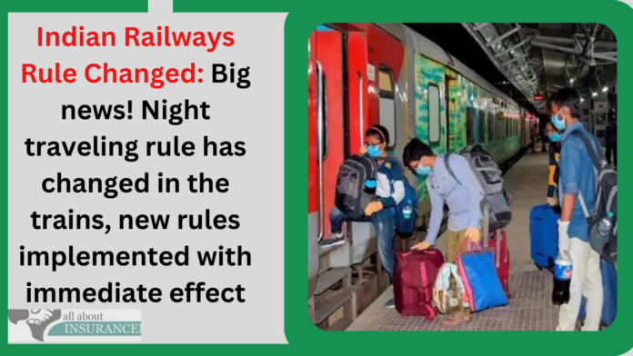 Indian Railways Rule Changed: Big news! Night traveling rule has changed in the trains, new rules implemented with immediate effect