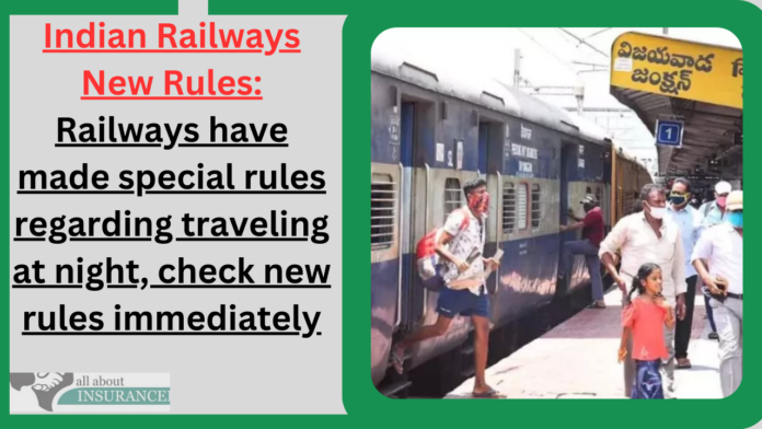 Indian Railways New Rules: Big New! Railways have made special rules regarding traveling at night, check new rules immediately