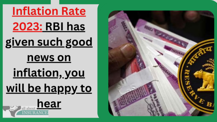 Inflation Rate 2023: RBI has given such good news on inflation, you will be happy to hear