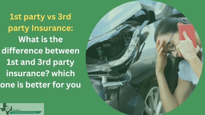 1st party vs 3rd party Insurance: What is the difference between 1st and 3rd party insurance? which one is better for you