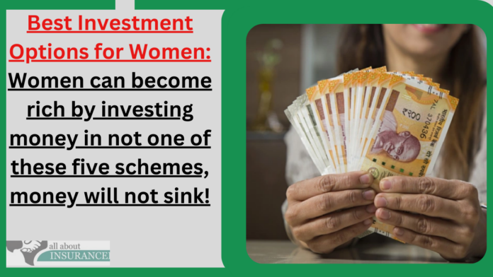 Best Investment Options for Women: Women can become rich by investing money in not one of these five schemes, money will not sink!
