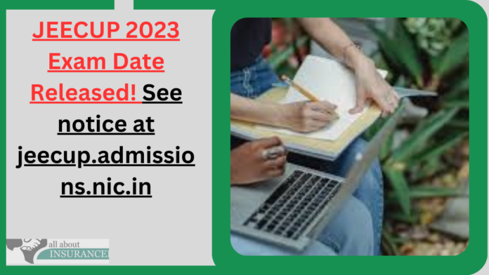 JEECUP 2023 Exam Date Released! See notice at jeecup.admissions.nic.in