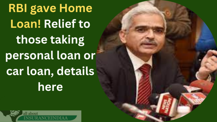 RBI gave Home Loan! Relief to those taking personal loan or car loan, details here