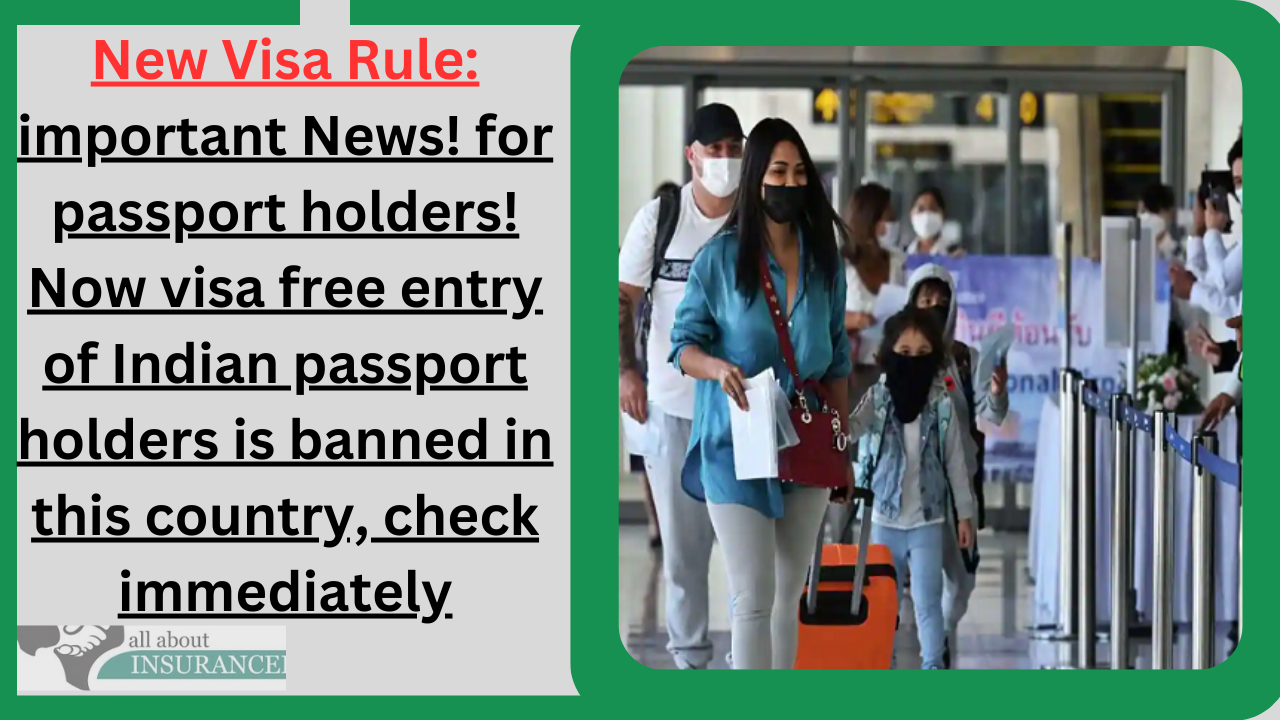 New Visa Rule: important News! for passport holders! Now visa free entry of Indian passport holders is banned in this country, check immediately New Visa Rule: important News! for passport holders! Now visa free entry of Indian passport holders is banned in this country, check immediately