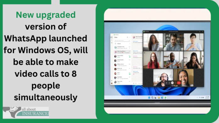 New upgraded version of WhatsApp launched for Windows OS, will be able to make video calls to 8 people simultaneously