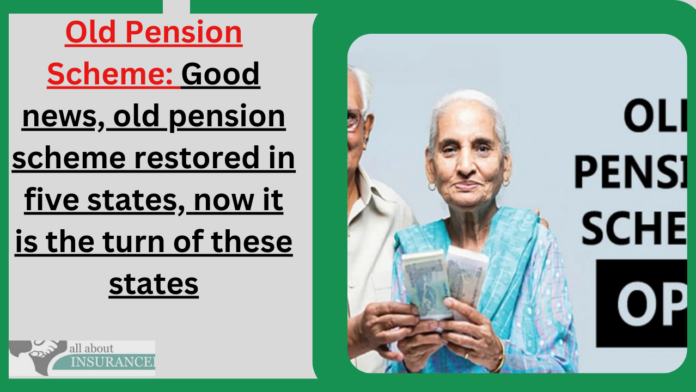 Old Pension Scheme: Good news, old pension scheme restored in five states, now it is the turn of these states