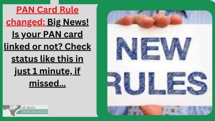 PAN Card Rule changed: Big News! Is your PAN card linked or not? Check status like this in just 1 minute, if missed…