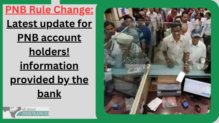 PNB Rule Change: Latest update for PNB account holders! information provided by the bank