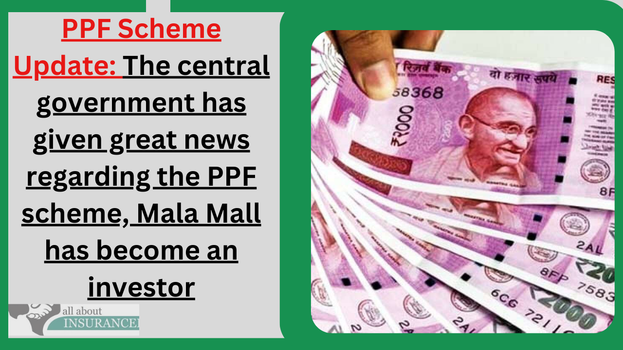 PPF Scheme Update: The central government has given great news regarding the PPF scheme, Mala Mall has become an investor PPF Scheme Update: The central government has given great news regarding the PPF scheme, Mala Mall has become an investor