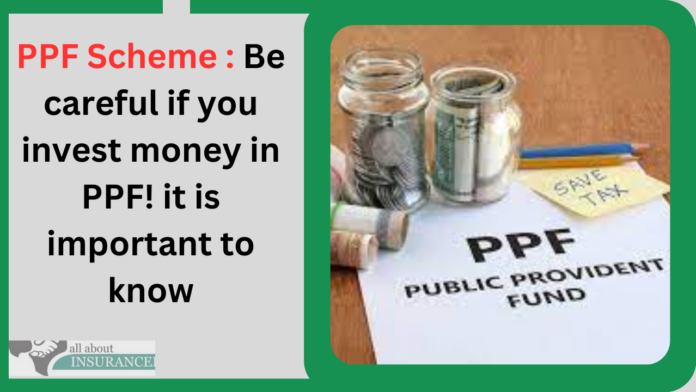PPF Scheme : Be careful if you invest money in PPF! it is important to know