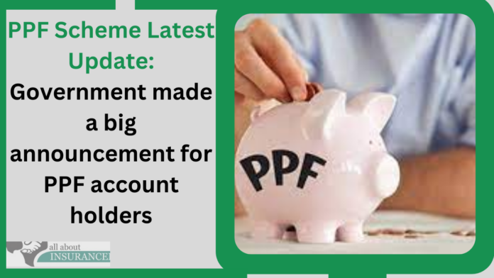 PPF Scheme Latest Update: Government made a big announcement for PPF account holders