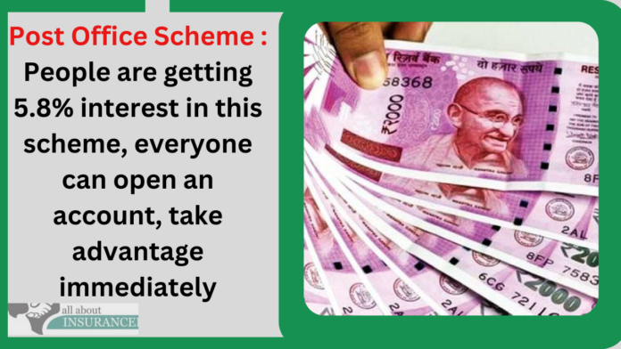 Post Office Scheme : People are getting 5.8% interest in this scheme, everyone can open an account, take advantage immediately