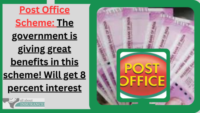 Post Office Scheme: The government is giving great benefits in this scheme! Will get 8 percent interest