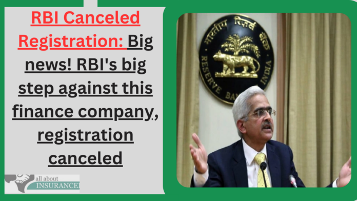 RBI Canceled Registration: Big news! RBI's big step against this finance company, registration canceled