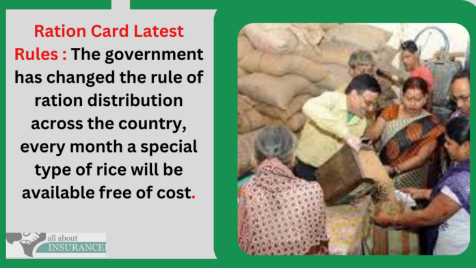 Ration Card Latest Rules : The government has changed the rule of ration distribution across the country, every month a special type of rice will be available free of cost.