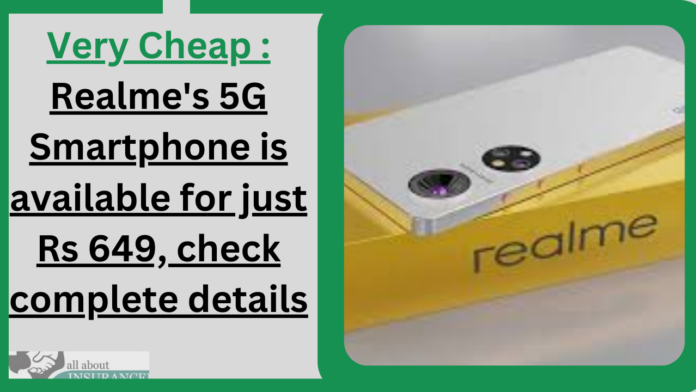 Very Cheap : Realme's 5G Smartphone is available for just Rs 649, check complete details