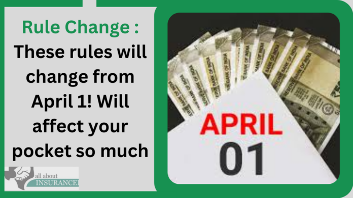 Rule Change : These rules will change from April 1! Will affect your pocket so much