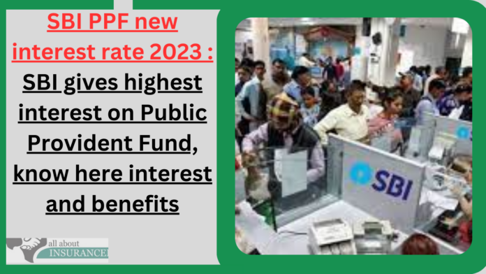 SBI PPF new interest rate 2023 : SBI gives highest interest on Public Provident Fund, know here interest and benefits