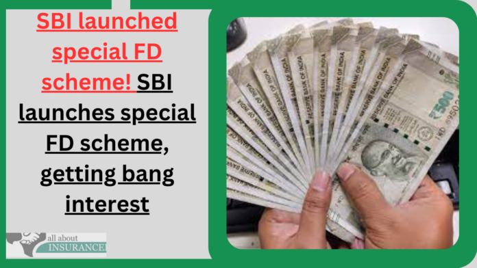 SBI launched special FD scheme! SBI launches special FD scheme, getting bang interest