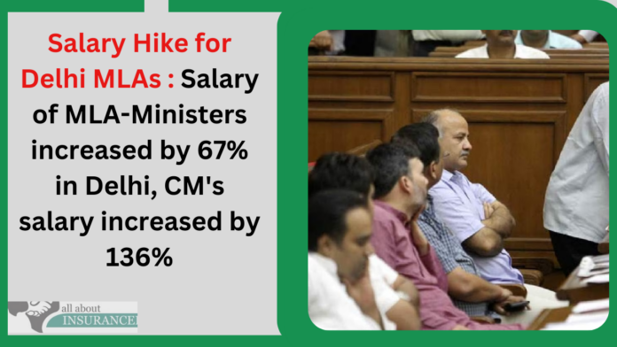 Salary Hike for Delhi MLAs : Salary of MLA-Ministers increased by 67% in Delhi, CM's salary increased by 136%