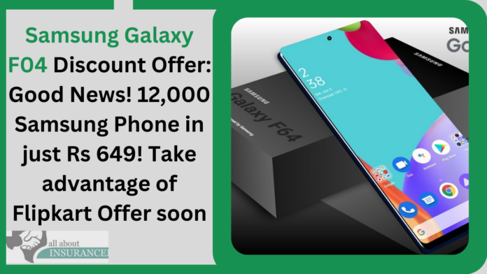 Samsung Galaxy F04 Discount Offer: Good News! 12,000 Samsung Phone in just Rs 649! Take advantage of Flipkart Offer soon