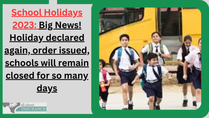 School Holidays 2023: Big News! Holiday declared again, order issued, schools will remain closed for so many days