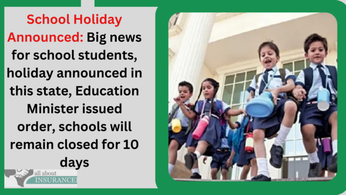 School Holiday Announced: Big news for school students, holiday announced in this state, Education Minister issued order, schools will remain closed for 10 days
