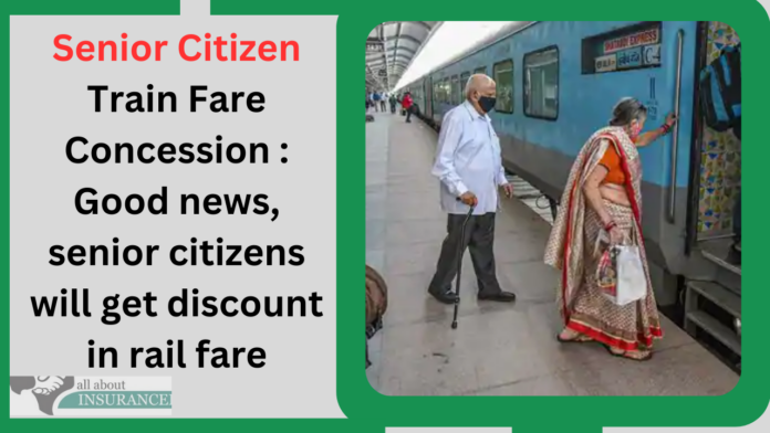 Senior Citizen Train Fare Concession : Good news, senior citizens will get discount in rail fare